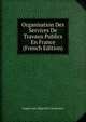 Organisation Des Services De Travaux Publics En France (French Edition), Eugene Jean Hippolyte Campredon 