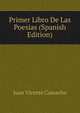 Primer Libro De Las Poesias (Spanish Edition), Juan Vicente Camacho 