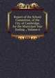 Report of the School Committee, of the City of Cambridge, for the Municipal Year Ending ., Volume 6, 