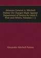 Attorney General A. Mitchell Palmer On Charges Made Against Department of Justice by Louis F. Post and Others, Volumes 1-2, Alexander Mitchell Palmer 