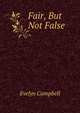 Fair, But Not False, Evelyn Campbell 