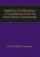 Sadoleto On Education: A Translation of the De Pueris Recte Instituendis, Ernest Trafford Campagnac 
