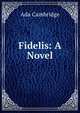 Fidelis: A Novel, Ada Cambridge 