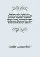 Les Spectacles De La Foire: Theatres, Acteurs, Sauteaurs Et Danseurs De Corde, Monstres, Geants, Nains, Animaux Curieux Ou Savants, Marionnettes, . Des Boulevards E (French Edition), Emile Campardon 