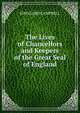 The Lives of Chancellors and Keepers of the Great Seal of England, John Lord Campbell 