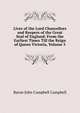 Lives of the Lord Chancellors and Keepers of the Great Seal of England: From the Earliest Times Till the Reign of Queen Victoria, Volume 5, Campbell, John Campbell, Baron, 1779-1861 