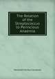 The Relation of the Streptococcus to Perincious Anaemia, Meredith Fairfax Campbell 