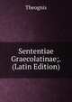 Sententiae Graecolatinae;. (Latin Edition), Theognis 