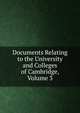 Documents Relating to the University and Colleges of Cambridge, Volume 3, 
