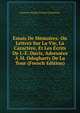 Essais De Memoires: Ou Lettres Sur La Vie, La Caractere, Et Les Ecrits De J.-F. Ducis, Adressees A M. Odogharty De La Tour (French Edition), Francois Nicolas Vincent Campenon 