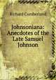 Johnsoniana: Anecdotes of the Late Samuel Johnson, Cumberland Richard 