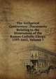 The Archpriest Controversy: Documents Relating to the Dissensions of the Roman Catholic Clergy, 1597-1602, Volume 1, 
