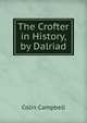 The Crofter in History, by Dalriad, Colin Campbell 