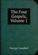 The Four Gospels, Volume 1, George Campbell 
