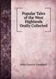 Popular Tales of the West Highlands Orally Collected, John Francis Campbell 