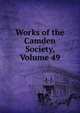 Works of the Camden Society, Volume 49, 
