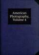 American Photography, Volume 4, 