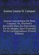 Journal Anecdotique De Mme Campan, Ou, Souvenirs Recueillis Dans Ses Entretiens, Par M. Maigne, Suivi D'extraits De Sa Correspondance (French Edition), Jeanne Louise H. Campan 