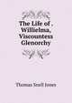 The Life of . Willielma, Viscountess Glenorchy, Thomas Snell Jones 