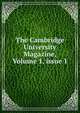 The Cambridge University Magazine, Volume 1, issue 1, 
