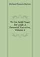 To the Gold Coast for Gold: A Personal Narrative, Volume 2, Richard Francis Burton 