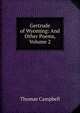 Gertrude of Wyoming: And Other Poems, Volume 2, Campbell Thomas 