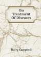 On Treatment Of Diseases., Harry Campbell 