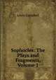 Sophocles: The Plays and Fragments, Volume 1, Lewis Campbell 