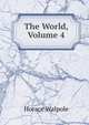 The World, Volume 4, Walpole, Horace, 1717-1797 