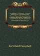 Lexiphanes: A Dialogue : Imitated from Lucian, and Suited to the Present Times : Being an Attempt to Restore the English Tongue to Its Antient Purity . Words, and Absurd Phraseology of Many Late Wr, Archibald Campbell 