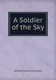 A Soldier of the Sky, George Frederick Campbell 