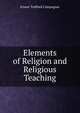 Elements of Religion and Religious Teaching, Ernest Trafford Campagnac 