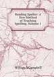 Reading Speller: A New Method of Teaching Spelling, Volume 1, William A Campbell 
