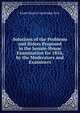 Solutions of the Problems and Riders Proposed in the Senate-House Examination for 1854, by the Moderators and Examiners, Exam Papers Cambridge Univ 