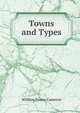 Towns and Types, William Ernest Cameron 