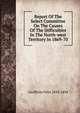 Report Of The Select Committee On The Causes Of The Difficulties In The North-west Territory In 1869-70, Geoffrion Felix 1832-1894 