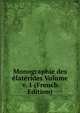 Monographie des elaterides Volume v. 1 (French Edition), 