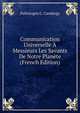 Communication Universelle A Messieurs Les Savants De Notre Planete (French Edition), Paleologos C. Candargy 