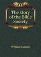 The story of the Bible Society, Canton, William, 1845-1926 