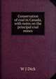 Conservation of coal in Canada, with notes on the principal coal mines, W J Dick 
