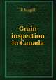Grain inspection in Canada, R Magill 