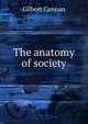 The anatomy of society, Cannan Gilbert 