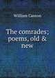 The comrades; poems, old & new, Canton, William, 1845-1926 
