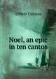 Noel, an epic in ten cantos, Cannan Gilbert 
