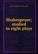 Shakespeare; studied in eight plays, Albert Stratford George Canning 