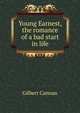 Young Earnest, the romance of a bad start in life, Cannan Gilbert 