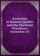 Excursion in Eastern Quebec and the Maritime Provinces: excursion A1, 