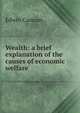 Wealth: a brief explanation of the causes of economic welfare, Edwin Cannan 