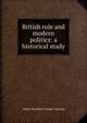 British rule and modern politics: a historical study, Albert Stratford George Canning 