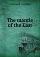 The mantle of the East, Edmund Candler 